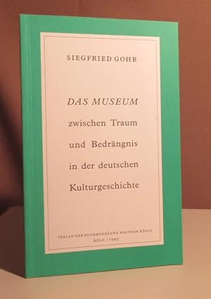 Seller image for Das Museum. Zwischen Traum und Bedrngnis in der deutschen Kulturgeschichte. for sale by Dieter Eckert
