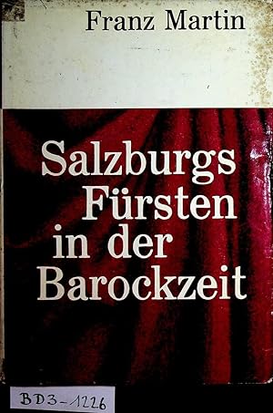 Salzburgs Fürsten in der Barockzeit. 1587-1812
