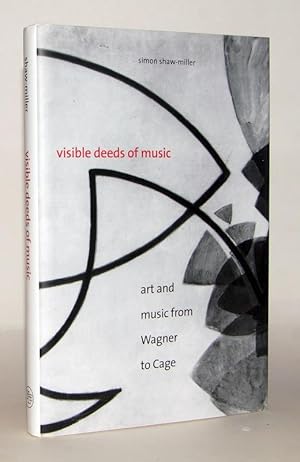 Seller image for Visible Deeds of Music. Art and Music from Wagner to Cage. for sale by Antiquariat Stefan Wulf