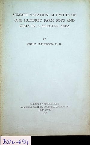 Summer vacation activities of one hundred farm boys and girls in a selected area [Thesis (Ph. D.)...