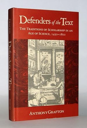 Defenders of the Text. The Tradition of Scholarship in an Age of Science, 1450-1800.
