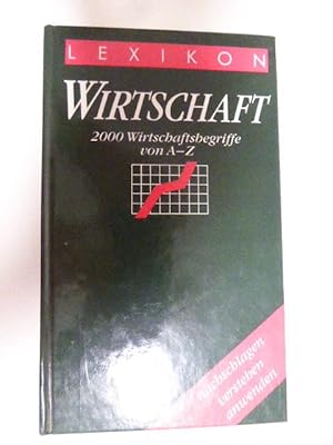 Imagen del vendedor de Lexikon Wirtschaft. 2000 Wirtschaftsbegriffe von A-Z. Nachschlagen - verstehen - anwenden. Hardcover a la venta por Deichkieker Bcherkiste