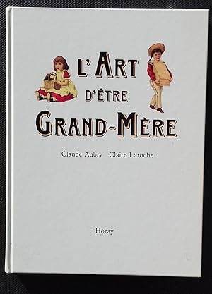 Immagine del venditore per L'Art d'tre Grand-Mre. venduto da Librairie Pique-Puces