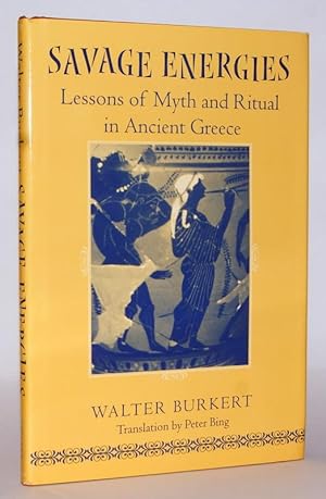 Imagen del vendedor de Savage Energies. Lessons of Myth and Ritual in Ancient Greece. Translation by Peter Bing. a la venta por Antiquariat Stefan Wulf