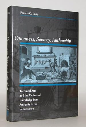 Openness, Secrecy, Authorship. Technical Arts and the Culture of Knowledge from Antiquity to the ...