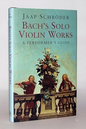 Bach's Solo Violin Works. A Performer's Guide.