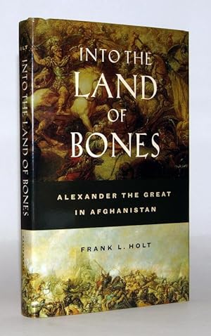 Immagine del venditore per Into the Land of Bones. Alexander the Great in Afghanistan. venduto da Antiquariat Stefan Wulf