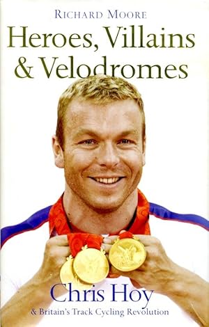 Heroes, Villains and Velodromes: Chris Hoy and Britain?s Track Cycling Revolution