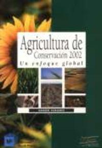 Agricultura de conservacion 2002: un enfoque global