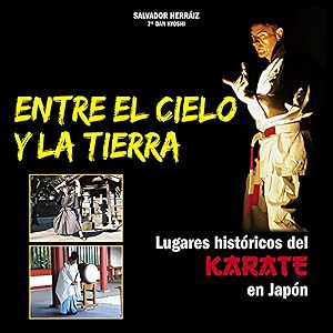 Imagen del vendedor de ENTRE EL CIELO Y LA TIERRA Lugares histricos del karate en Japn a la venta por Imosver