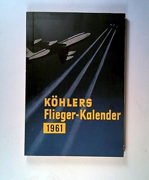 Seller image for Köhlers Flieger-Kalender 1961 (13.Jahrgang) for sale by ANTIQUARIAT Franke BRUDDENBOOKS