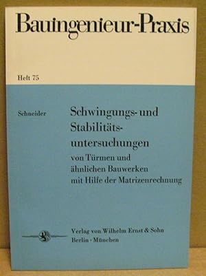 Schwingungs- und Stabilitätsuntersuchungen von Türmen und ähnlichen Bauwerken mit Hilfe der Matri...