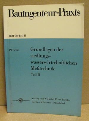 Grundlagen der siedlungs- wasserwirtschaftluchen Meßtechnik. Teil II. (Bauingenieurs-Praxis, Heft...