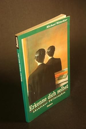 Imagen del vendedor de Erkenne dich selbst. Abenteur Philosophie. Kleine Einfhrung in das philosophische Denken, die Erkenntnistheorie und die Moralphilosophie. a la venta por Steven Wolfe Books