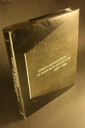 Imagen del vendedor de Singular multiples : The Peter Blum Edition archive, 1980-1994. a la venta por Steven Wolfe Books