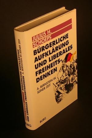 Bild des Verkufers fr Brgerliche Aufklrung und liberales Freiheitsdenken. A. Bernstein in seiner Zeit. zum Verkauf von Steven Wolfe Books