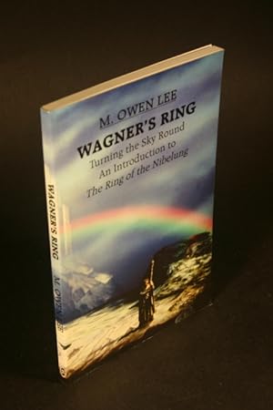 Seller image for Wagner's Ring. Turning the sky round. for sale by Steven Wolfe Books