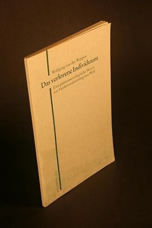 Bild des Verkufers fr Das verlorene Individuum : Eine phnomenologische Skizze zur Funktionalisierung von Welt. zum Verkauf von Steven Wolfe Books
