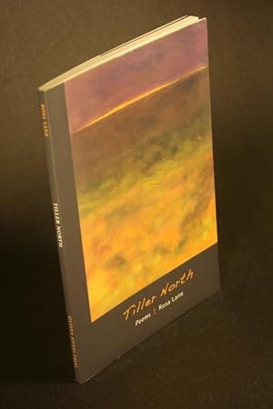 Image du vendeur pour Tiller North : Poems. mis en vente par Steven Wolfe Books