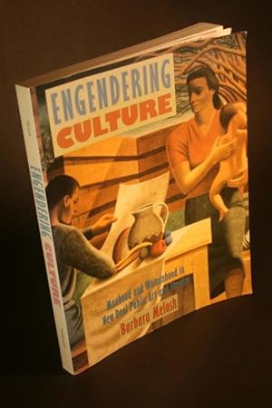 Bild des Verkufers fr Engendering culture : Manhood and womanhood in New Deal public art and theater. zum Verkauf von Steven Wolfe Books