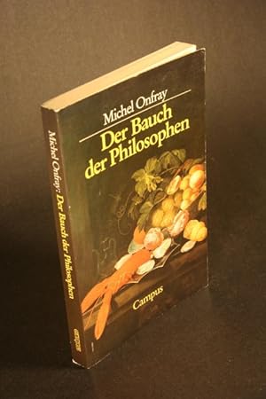 Bild des Verkufers fr Der Bauch der Philosophen. Kritik der ditetischen Vernunft. Aus dem Franzsischen von Eva Moldenhauer zum Verkauf von Steven Wolfe Books