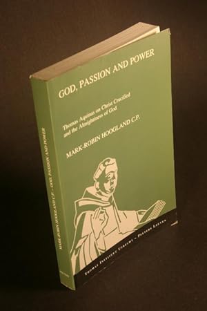 Immagine del venditore per God, passion and power : Thomas Aquinas on Christ crucified and the almightiness of God. venduto da Steven Wolfe Books