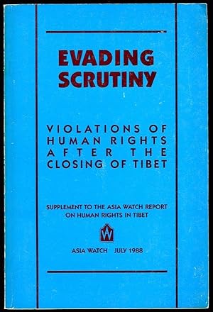 Evading Scrutiny. Violations of Human Rights after the Closing of Tibet. Supplement to the Asia W...