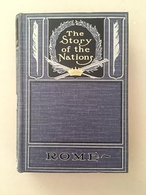 The Story of the Nations - Rome From the Earliest Times to the end of the Republic.