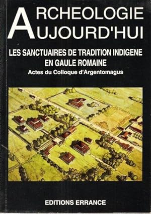 Seller image for Archologie Aujourd'hui : Les Sanctuaires De Tradition Indigne En Gaule Romaine for sale by Au vert paradis du livre