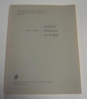 Seller image for Papago Indians at Work for sale by Page 1 Books - Special Collection Room