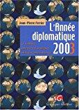 Seller image for L'anne Diplomatique 2003 : La Synthse Annuelle Des Problmes Politiques Internationaux for sale by RECYCLIVRE