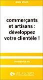 Image du vendeur pour Commerants Et Artisans : Dveloppez Votre Clientle ! mis en vente par RECYCLIVRE