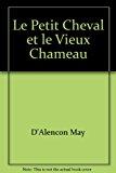 Image du vendeur pour Le Petit Cheval Et Le Vieux Chameau mis en vente par RECYCLIVRE
