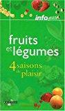 Bild des Verkufers fr Fruits Et Lgumes : Quatre Saisons De Plaisir zum Verkauf von RECYCLIVRE