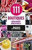 Bild des Verkufers fr 111 Boutiques Absolument Irrsistibles  Paris zum Verkauf von RECYCLIVRE