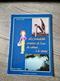 Bild des Verkufers fr La Formidable Aventure De L'eau : Du Robinet.  La Rivire zum Verkauf von RECYCLIVRE