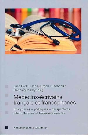 Seller image for Mdecins-crivains franais et francophones : imaginaires - potiques - perspectives interculturelles et transdisciplinaires. Saarbrcker Beitrge zur Vergleichenden Literatur- und Kulturwissenschaft, Bd. 84 (2018). for sale by Fundus-Online GbR Borkert Schwarz Zerfa