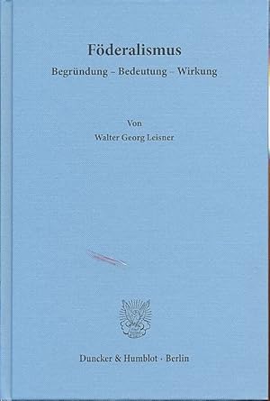 Bild des Verkufers fr Fderalismus. Begrndung - Bedeutung - Wirkung. zum Verkauf von Fundus-Online GbR Borkert Schwarz Zerfa