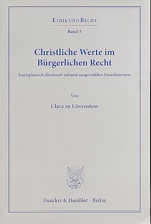 Christliche Werte im Bürgerlichen Recht. Exemplarisch illustriert anhand ausgewählter Einzelnorme...