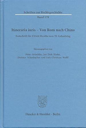 Immagine del venditore per Itineraria iuris - von Rom nach China. Festschrift fr Ulrich Manthe zum 70. Geburtstag. Mit Lutz Christian Wolff / Schriften zur Rechtsgeschichte Band 178. venduto da Fundus-Online GbR Borkert Schwarz Zerfa