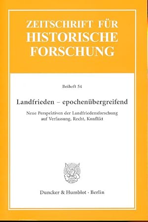 Seller image for Landfrieden - epochenbergreifend. Neue Perspektiven der Landfriedensforschung auf Verfassung, Recht, Konflikt. Zeitschrift fr historische Forschung. Beiheft 54. for sale by Fundus-Online GbR Borkert Schwarz Zerfa