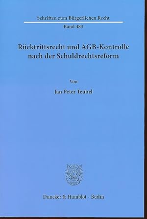 Rücktrittsrecht und AGB-Kontrolle nach der Schuldrechtsreform. Schriften zum Bürgerlichen Recht B...