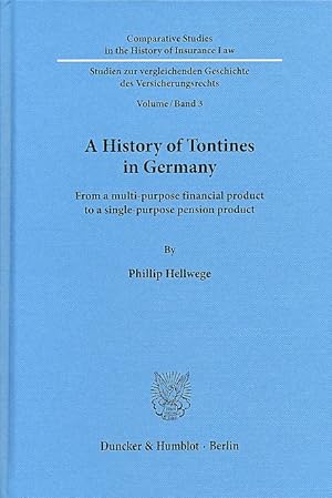 Immagine del venditore per A history of tontines in Germany. From a multi-purpose financial product to a single-purpose pension product. Comparative studies in the history of insurance law volume 3. venduto da Fundus-Online GbR Borkert Schwarz Zerfa