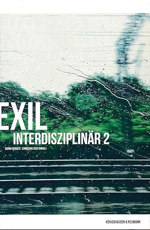 Exil interdisziplinär; Teil: 2 Unter Mitarbeit von Sascha Tuchardt und Hannah Tzschentke.