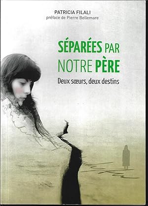 Séparées par notre père. Deux soeurs, deux destins.