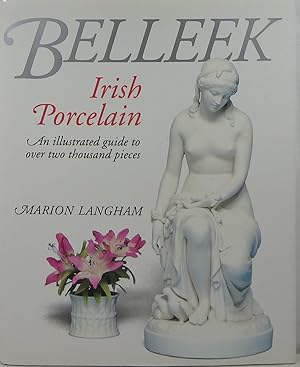 Image du vendeur pour Belleek Irish Porcelain: An Illustrated Guide to Over Two Thousand Pieces mis en vente par Newbury Books