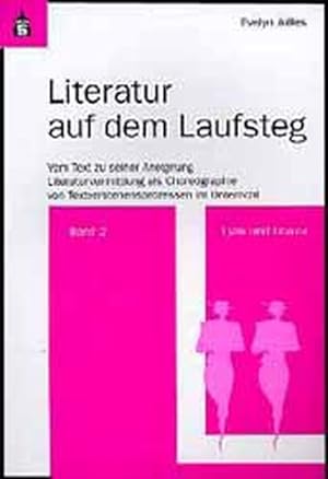 Literatur auf dem Laufsteg. Vom Text zu seiner Aneignung. Literaturvermittlung als Choreographie ...