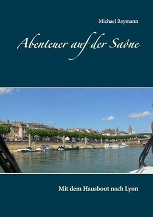 Abenteuer auf der Saône: Mit dem Hausboot nach Lyon