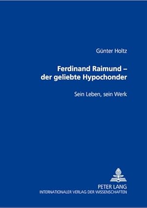 Bild des Verkufers fr Ferdinand Raimund ? der geliebte Hypochonder: Sein Leben, sein Werk zum Verkauf von getbooks GmbH