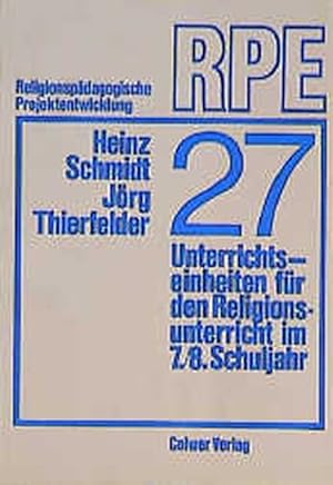 Siebenundzwanzig Unterrichtseinheiten für den Religionsunterricht im 7./8. Schuljahr